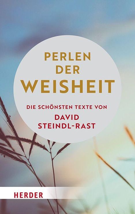 „Perlen der Weisheit. Die schönsten Texte von David Steindl-Rast.“ Hintergrund: Gräser im Sonnenuntergang.