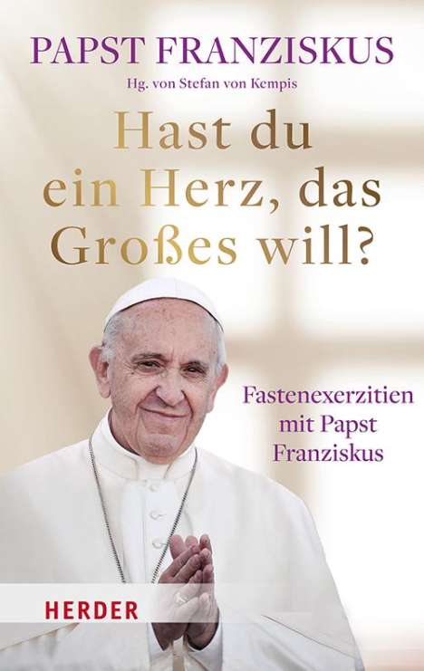 Papst Franziskus: Hast du ein Herz, das Großes will?, Buch
