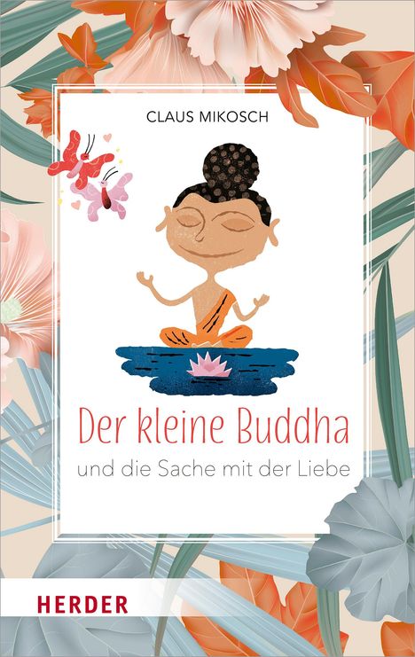 Claus Mikosch: Der kleine Buddha und die Sache mit der Liebe, Buch