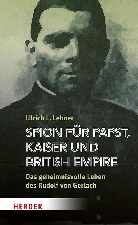 Ulrich L. Lehner: Spion für Papst, Kaiser und British Empire, Buch