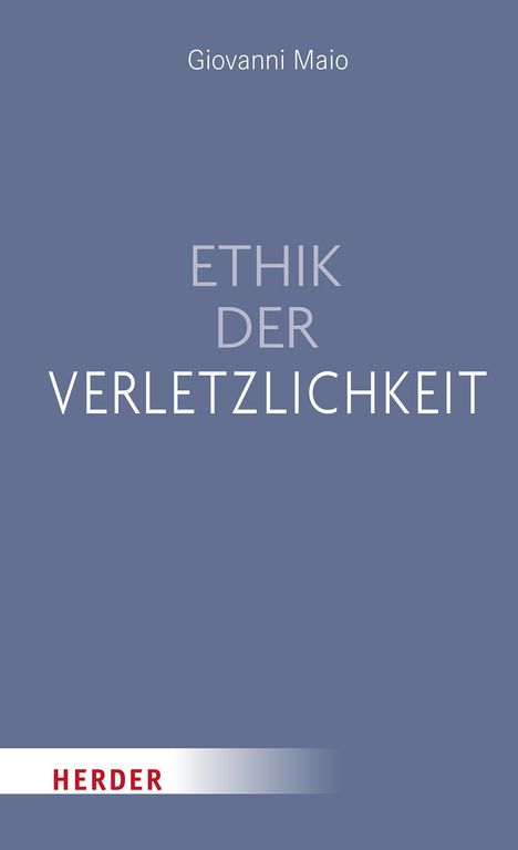 Giovanni Maio: Ethik der Verletzlichkeit, Buch