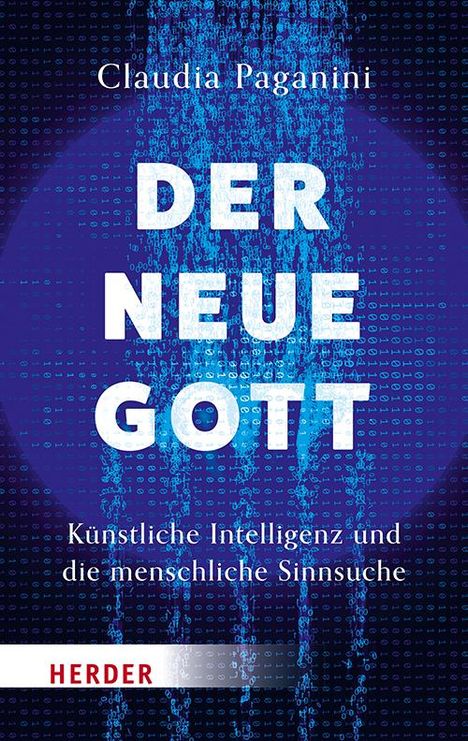 Claudia Paganini: Der neue Gott. Künstliche Intelligenz und die menschliche Sinnsuche, Buch