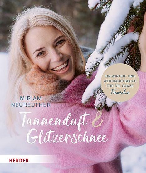 Buchcover: "Miriam Neureuther - Tannenduft & Glitzerschnee". Eine blonde Frau in einem rosa Pullover lächelt im Schnee.