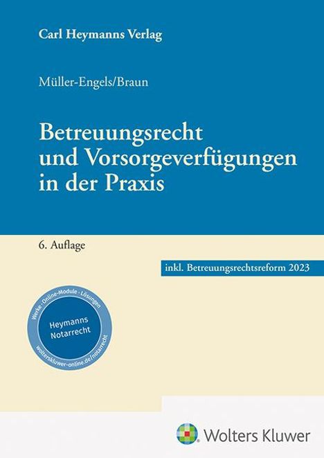 Carl Heymanns Verlag. Müller-Engels/Braun. Betreuungsrecht und Vorsorgeverfügungen in der Praxis. 6. Auflage.