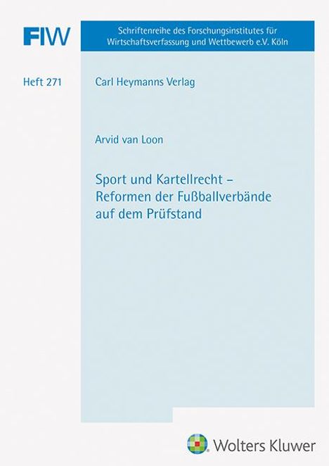 Arvid van Loon: Sport und Kartellrecht - Reformen der Fußballverbände auf dem Prüfstand (FIW 271), Buch