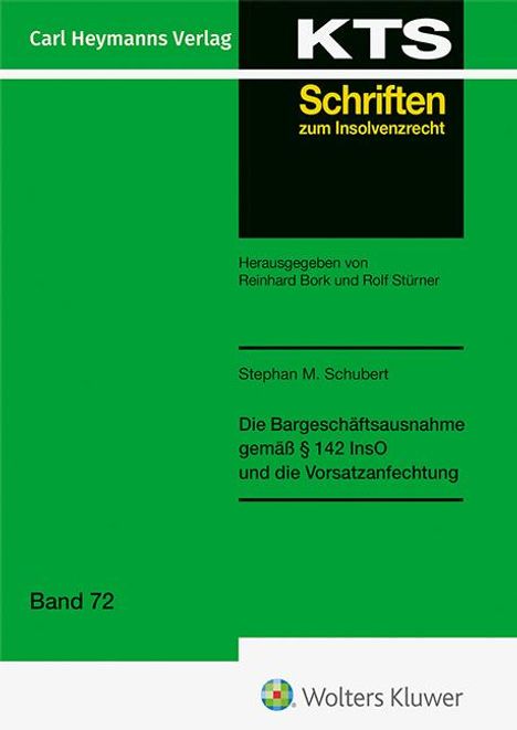Stephan M. Schubert: Die Bargeschäftsausnahme gemäß § 142 InsO und die Vorsatzanfechtung (KTS 72), Buch