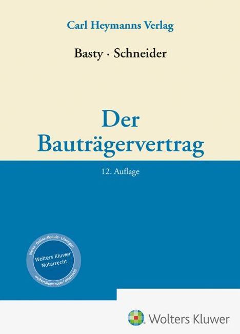 "Basty · Schneider, Der Bauträgervertrag, 12. Auflage. Carl Heymanns Verlag. Wolters Kluwer Logo unten rechts. Zweifarbige Gestaltung."