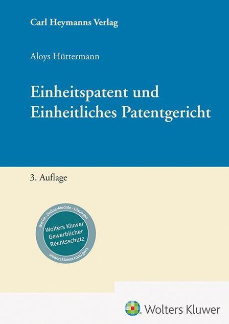 Titel: "Einheitspatent und Einheitliches Patentgericht". Autor: Aloys Hüttermann. Verlag: Carl Heymanns. 3. Auflage. Wolters Kluwer Logo unten.