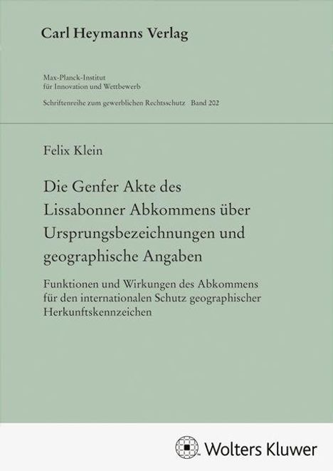 Felix Klein, Die Genfer Akte des Lissabonner Abkommens über Ursprungsbezeichnungen und geographische Angaben, Wolters Kluwer.