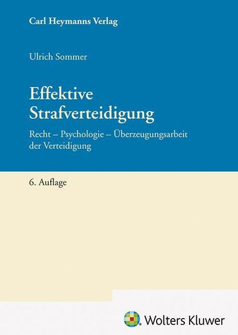 Effektive Strafverteidigung: Recht, Psychologie, Überzeugungsarbeit der Verteidigung. 6. Auflage. Unten Wolters Kluwer Logo.