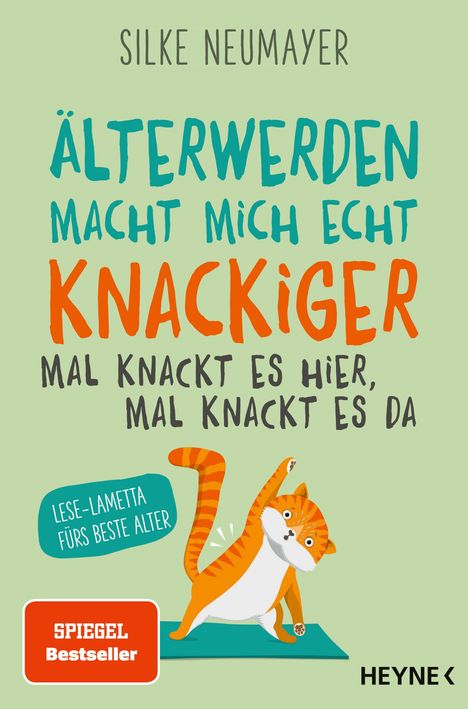 Silke Neumayer: Älter werden macht mich knackiger - mal knackt es hier, mal knackt es da, Buch