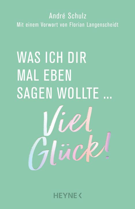 André Schulz: Was ich dir mal eben sagen wollte: Viel Glück!, Buch