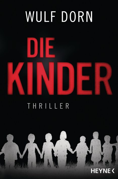Text: "Wulf Dorn", "Die Kinder", "Thriller", "Heyne". Silhouetten von Kindern, die sich an den Händen halten auf schwarzem Hintergrund.