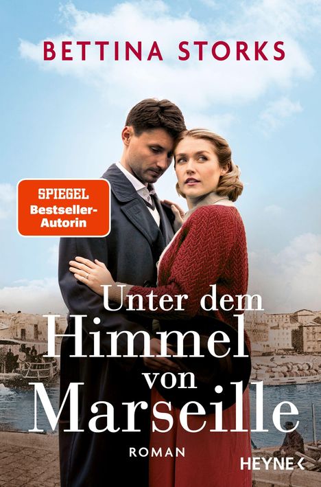 "Bettina Storks. Unter dem Himmel von Marseille. Roman. Spiegel Bestseller-Autorin. Heyne." Ein Paar vor historischem Hintergrund.