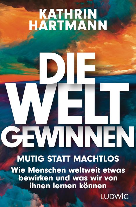 Kathrin Hartmann: Die Welt gewinnen, Buch