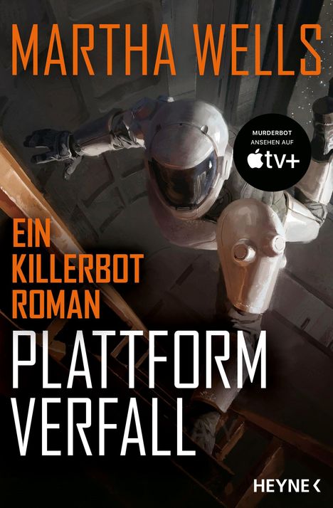 "Martha Wells; Ein Killerbot Roman; Plattformverfall; Murderbot ansehen auf Apple TV+; Illustration eines Roboters im All."