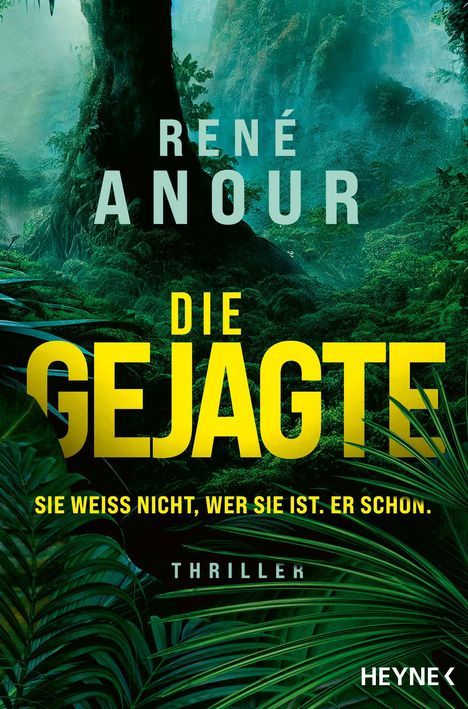 Text: „RENÉ ANOUR“, „DIE GEJAGTE“, „SIE WEISS NICHT, WER SIE IST. ER SCHON.“, „THRILLER“, „HEYNE“. Hintergrund: dichter Dschungel.