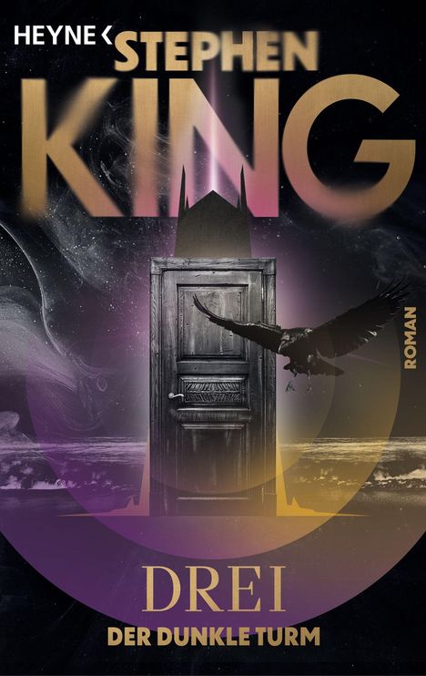 „HEYNE, STEPHEN KING, DREI, DER DUNKLE TURM, ROMAN.“ Eine mystische Tür, schwarzer Rabe, abstrakte Farben.