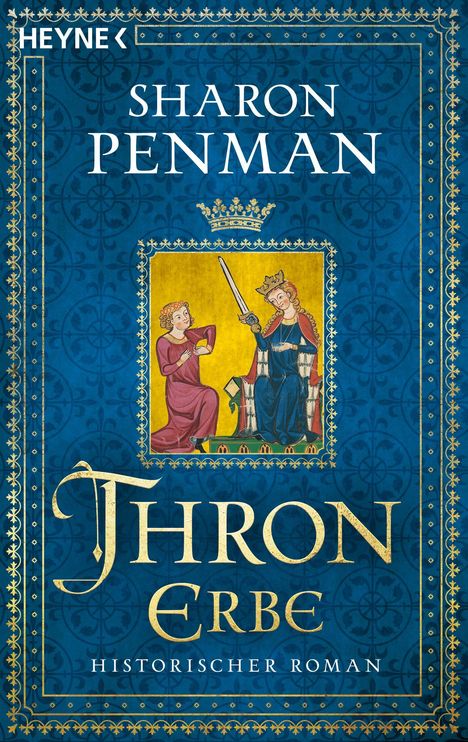Oben: Sharon Penman. Mitte: Illustration eines Königs mit Schwert und einem knienden Mann. Unten: Thron Erbe, Historischer Roman.
