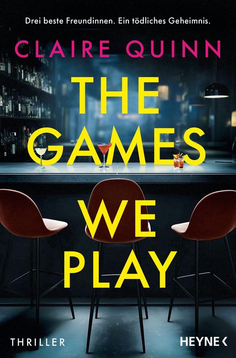 Titel: "The Games We Play" von Claire Quinn. 
Untertitel: Drei beste Freundinnen. Ein tödliches Geheimnis.  
Drei Cocktails auf einer Bar.