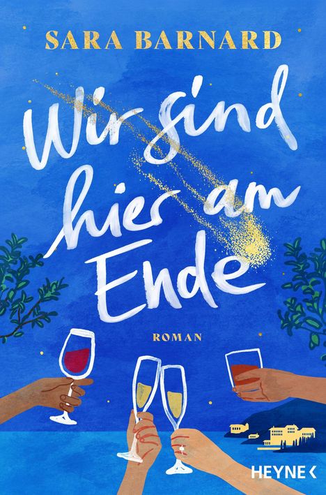Der Text: "SARA BARNARD. Wir sind hier am Ende. ROMAN. HEYNE." Ein blaues Cover mit Händen, die Gläser heben, und Küstenkulisse.