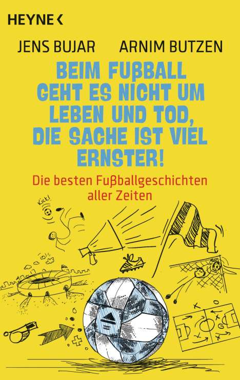Jens Bujar: Beim Fußball geht es nicht um Leben und Tod, die Sache ist viel ernster!, Buch