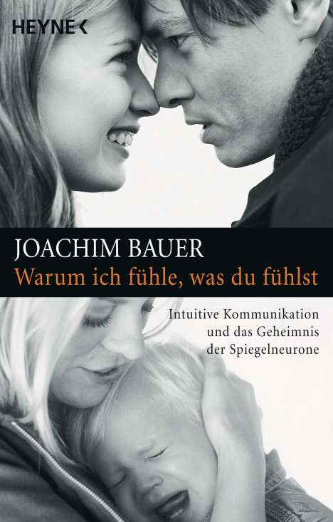 Joachim Bauer: Warum ich fühle, was du fühlst, Buch