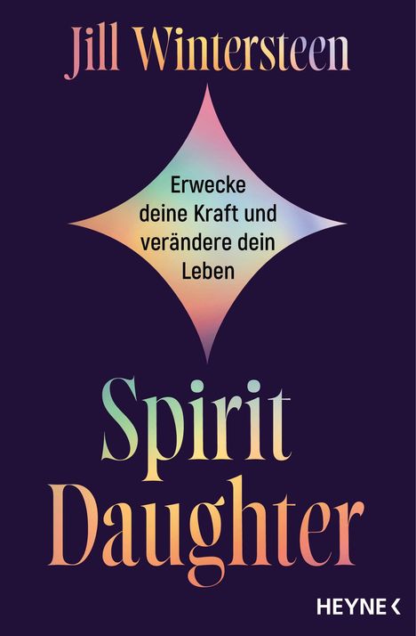 "Erwecke deine Kraft und verändere dein Leben" in einem bunten Diamant. Text: "Jill Wintersteen, Spirit Daughter."