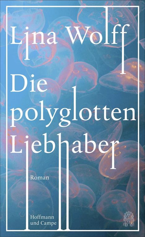 Lina Wolff: Die polyglotten Liebhaber, Buch