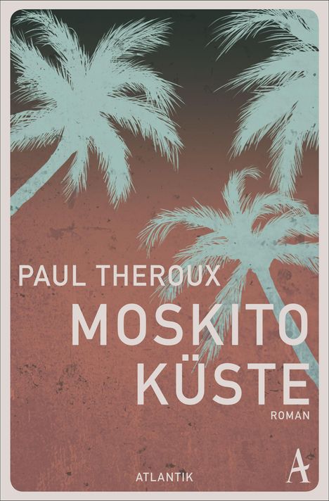 "PAUL THEROUX MOSKITO KÜSTE ROMAN ATLANTIK". Palmen vor einem rot-dunklen Himmel.