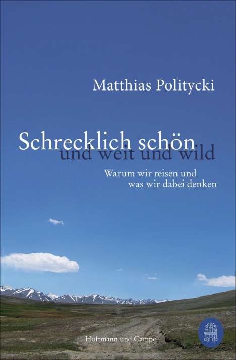 Matthias Politycki: Schrecklich schön und weit und wild, Buch
