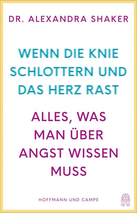 Alexandra Shaker: Wenn die Knie schlottern und das Herz rast, Buch