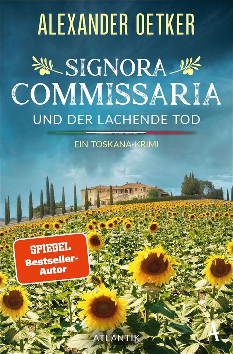 „Alexander Oetker: Signora Commissaria und der lachende Tod. Ein Toskana-Krimi.“ Sonnenblumenfeld mit Villa.