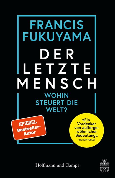 Text: "Francis Fukuyama Der letzte Mensch Wohin steuert die Welt?"; "Spiegel Bestseller-Autor"; Zitat vom New Yorker.

Buchcover in Blau und Weiß, gelbes Zitatfeld.