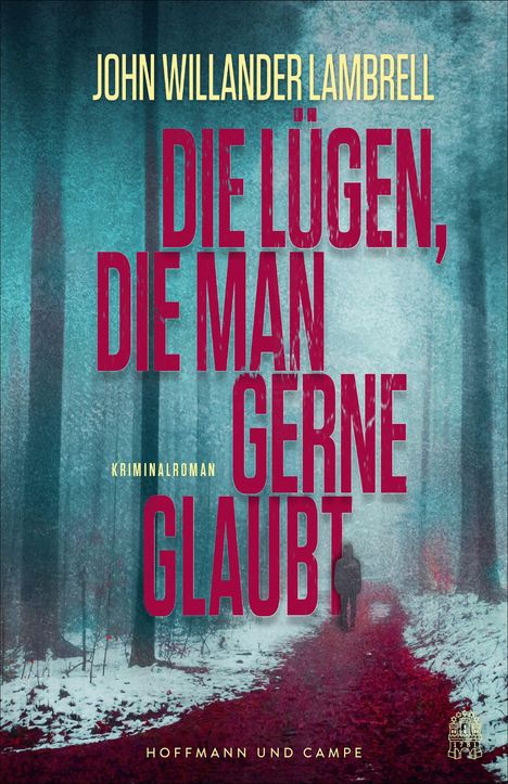 Text: „DIE LÜGEN, DIE MAN GERNE GLAUBT“. Ein Mann geht einen schneebedeckten Waldweg entlang.