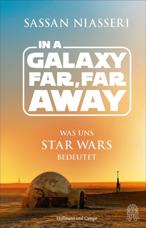 Titel: "IN A GALAXY FAR, FAR AWAY - WAS UNS STAR WARS BEDEUTET". Desertlandschaft mit Kuppelbau bei Sonnenuntergang.