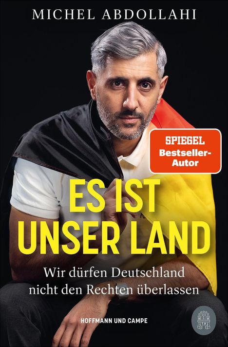 Text: "MICHEL ABDOLLAHI, ES IST UNSER LAND, SPIEGEL Bestseller-Autor, Wir dürfen Deutschland nicht den Rechten überlassen."  
Dazu ein Mann mit ernster Miene.