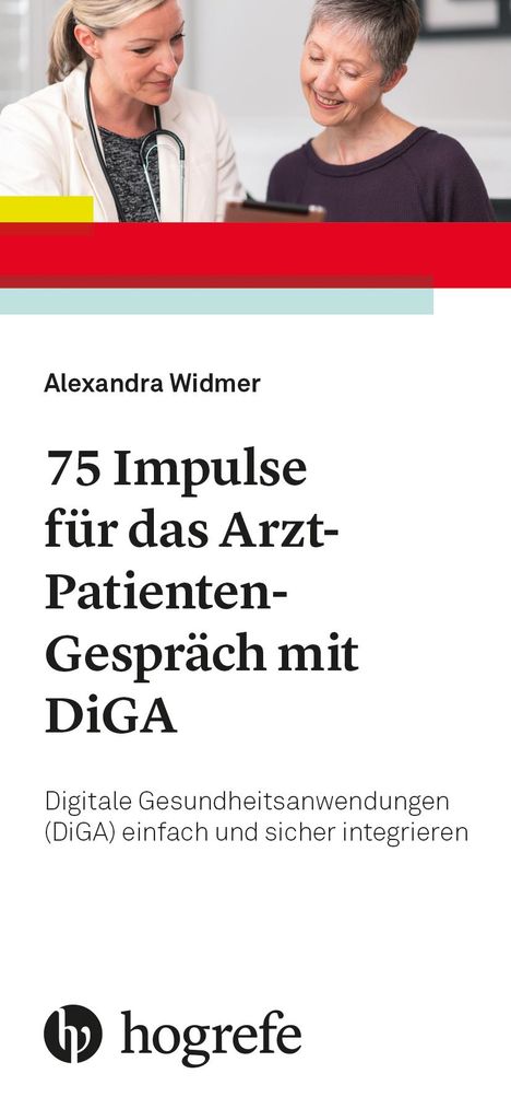 Alexandra Widmer: 75 Impulse für das Arzt-Patienten-Gespräch mit DiGA, Buch