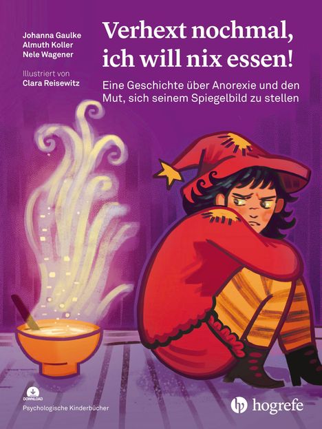 Texte: "Verhext nochmal, ich will nix essen! Eine Geschichte über Anorexie und den Mut, sich seinem Spiegelbild zu stellen." Illustration zeigt ein Kind im roten Outfit, das traurig neben einer dampfenden Schale sitzt.