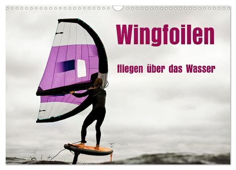 Susan Michel: Wingfoilen - fliegen über das Wasser (Wandkalender 2025 DIN A3 quer), CALVENDO Monatskalender, Kalender