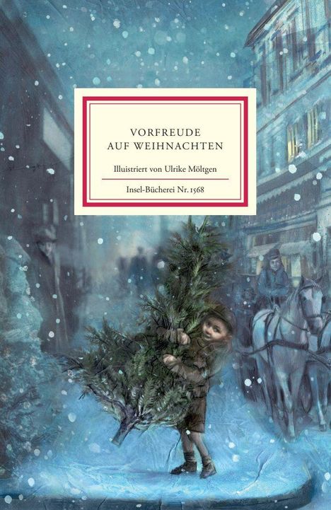 Texto: Vorfreude auf Weihnachten. Illustratorin: Ulrike Möltgen. Insel-Bücherei Nr. 1568. 

Illustration: Ein Junge trägt einen Weihnachtsbaum im Schnee, ein Pferd zieht eine Kutsche.