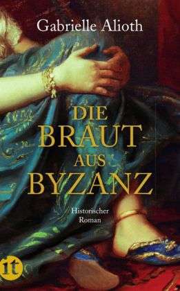 Gabrielle Alioth: Die Braut aus Byzanz, Buch