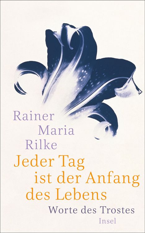 Rainer Maria Rilke: Jeder Tag ist der Anfang des Lebens, Buch