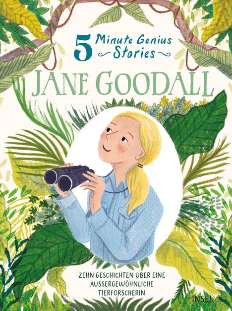 "5 Minute Genius Stories Jane Goodall. Zehn Geschichten über eine außergewöhnliche Tierforscherin." Illustration: Frau mit Fernglas, umgeben von Pflanzen.