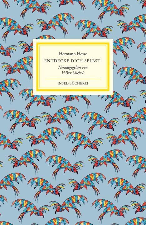 Hermann Hesse, "Entdecke dich selbst!" Herausgegeben von Volker Michels. Buntes Vogelmuster, blauer Hintergrund.
