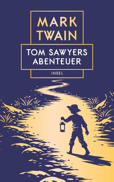 "Mark Twain. Tom Sawyers Abenteuer. Insel." Illustration: Junge mit Laterne auf Pfad, umgeben von Pflanzen, in blauen und goldenen Tönen.