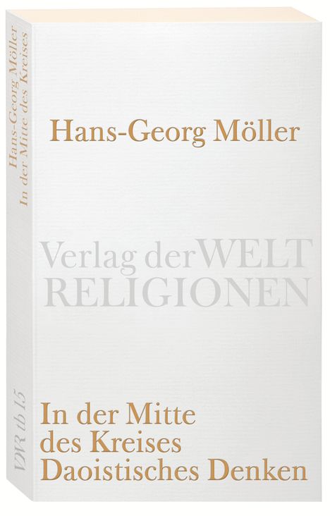 Hans-Georg Möller: In der Mitte des Kreises. Daoistisches Denken, Buch