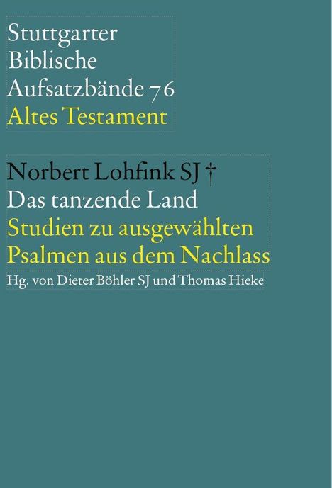 Stuttgarter Biblische Aufsatzbände 76. Altes Testament. Norbert Lohfink. Das tanzende Land. Studien zu Psalmen. Hg. von Dieter Böhler.