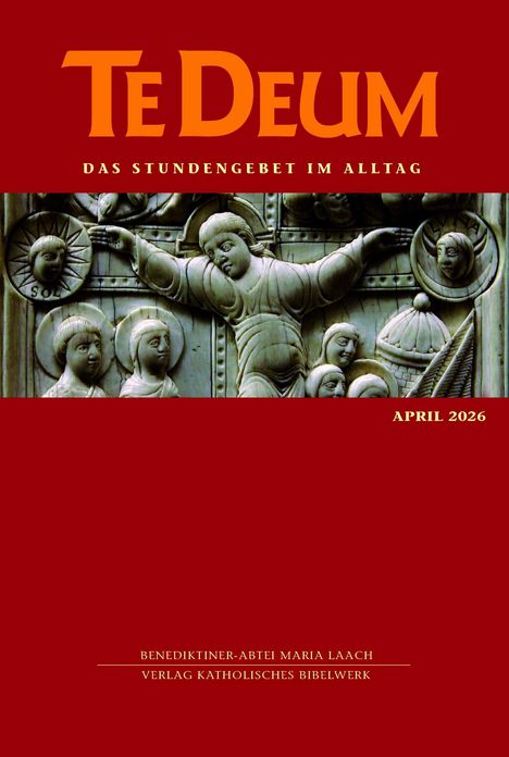 "Te Deum, Das Stundengebet Im Alltag, April 2026" steht auf einem rot-braunen Hintergrund über einem religiösen Relief.
