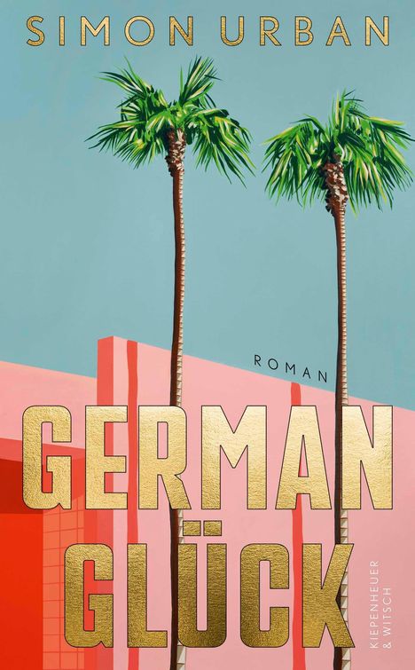 „SIMON URBAN“, „GERMAN GLÜCK“, „ROMAN“, „KIEPENHEUER & WITSCH“. Zwei Palmen vor rosa Gebäude.